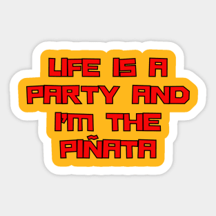 Life Is A Party And I'm The Pinata Sticker